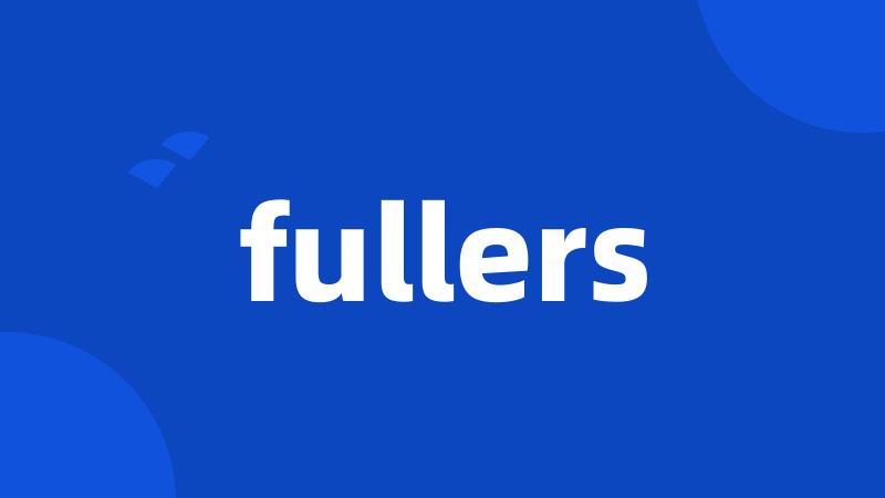 fullers