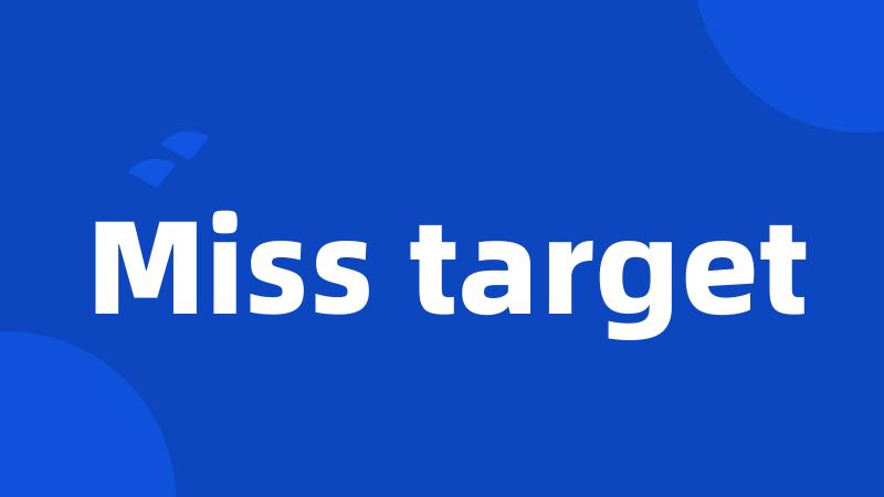 Miss target