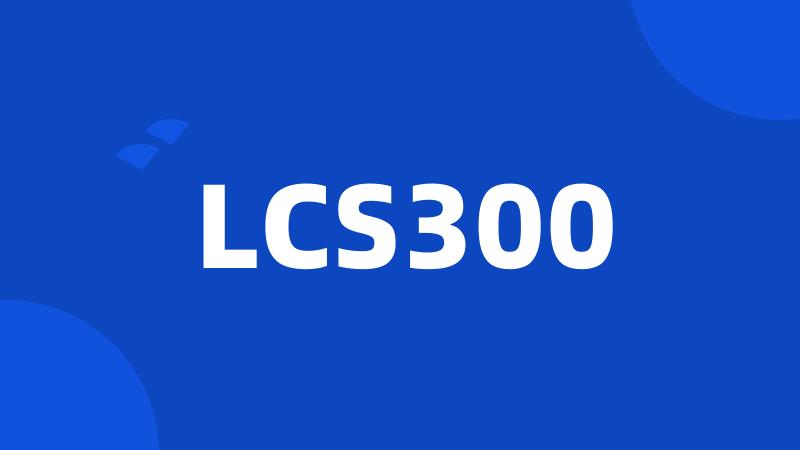 LCS300