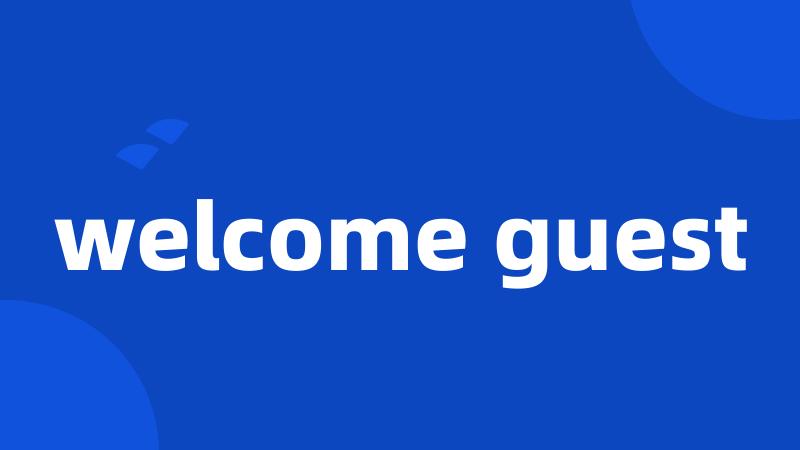 welcome guest