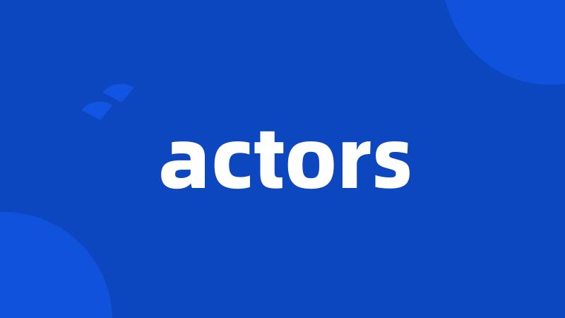 actors