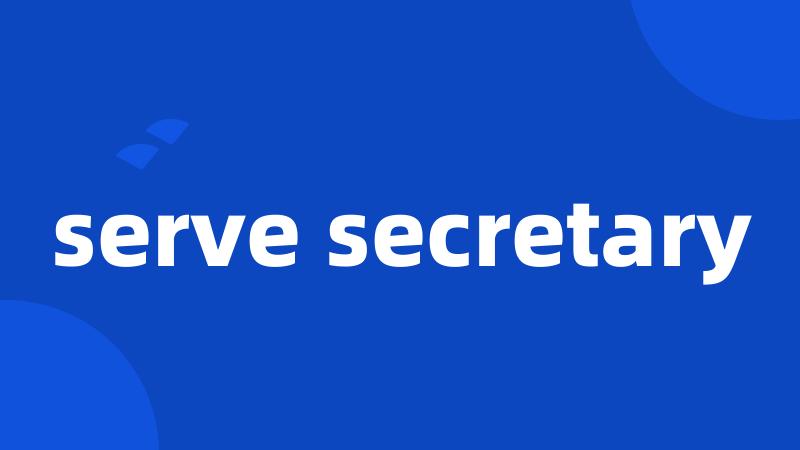 serve secretary
