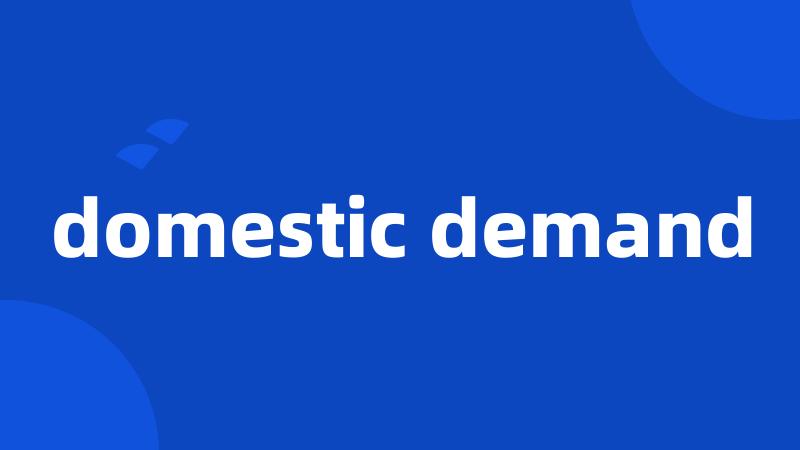domestic demand