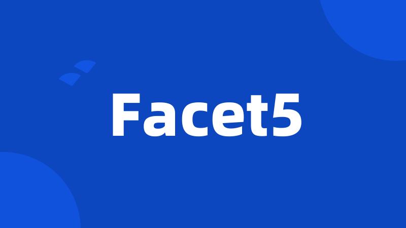 Facet5