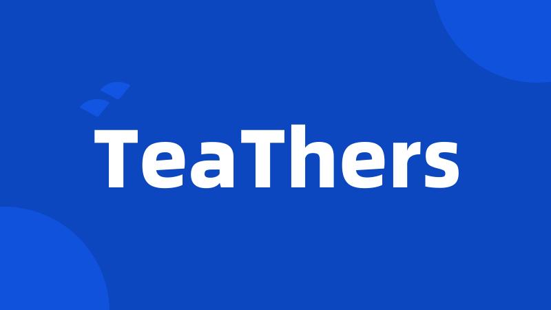 TeaThers