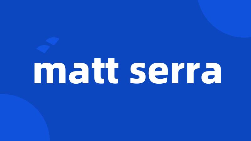 matt serra