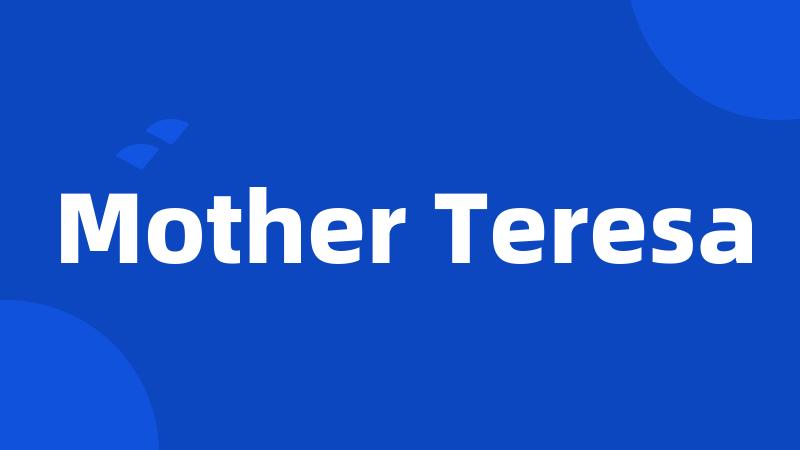 Mother Teresa