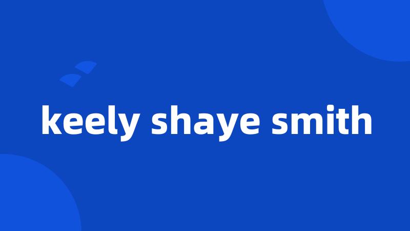 keely shaye smith