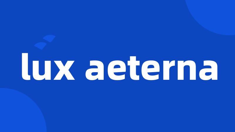 lux aeterna
