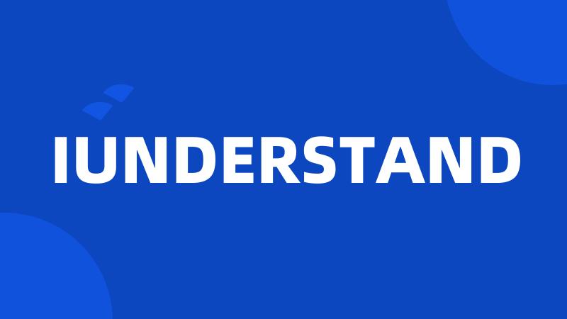 IUNDERSTAND