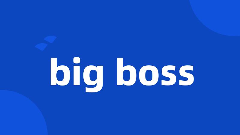 big boss