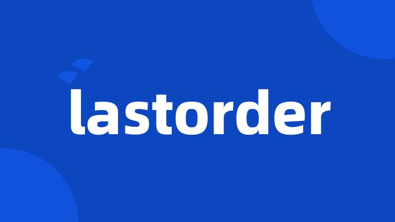 lastorder