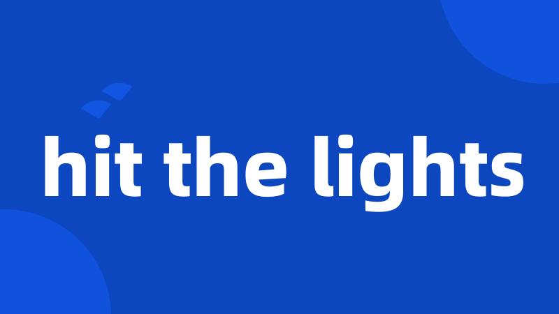hit the lights