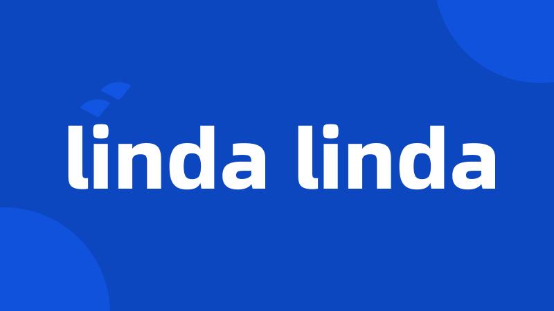 linda linda