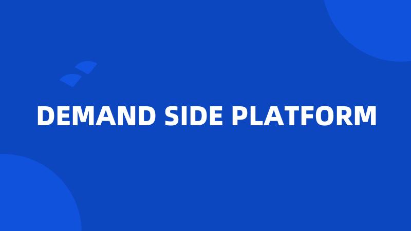DEMAND SIDE PLATFORM