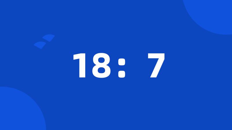 18:7