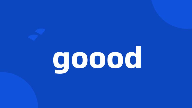 goood