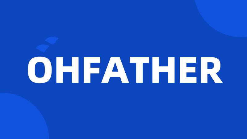 OHFATHER