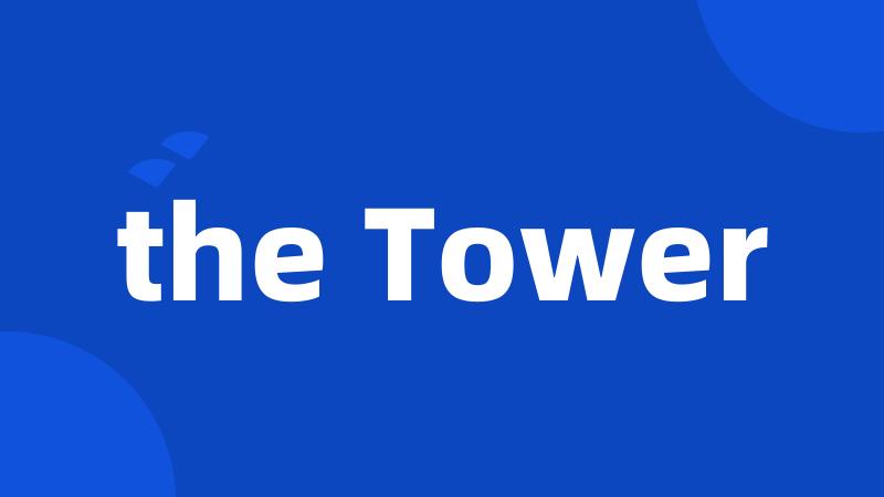 the Tower