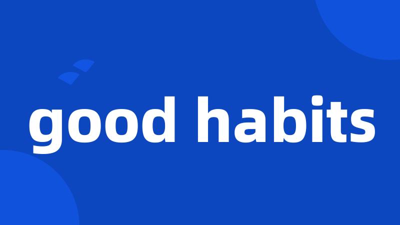 good habits