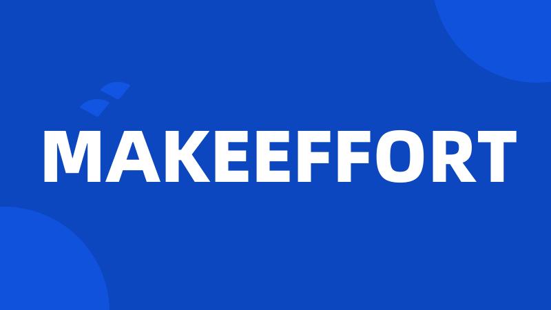 MAKEEFFORT