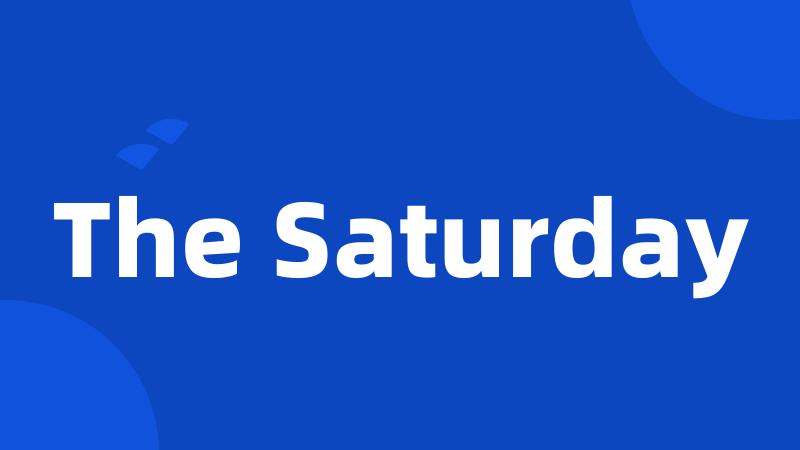 The Saturday