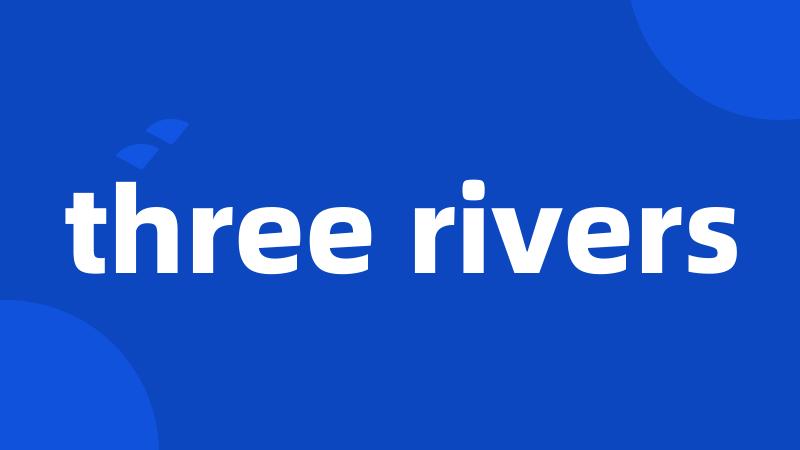 three rivers