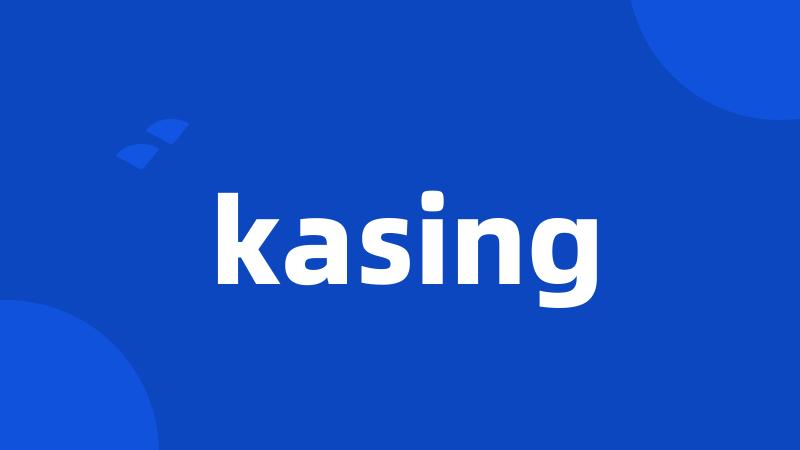 kasing