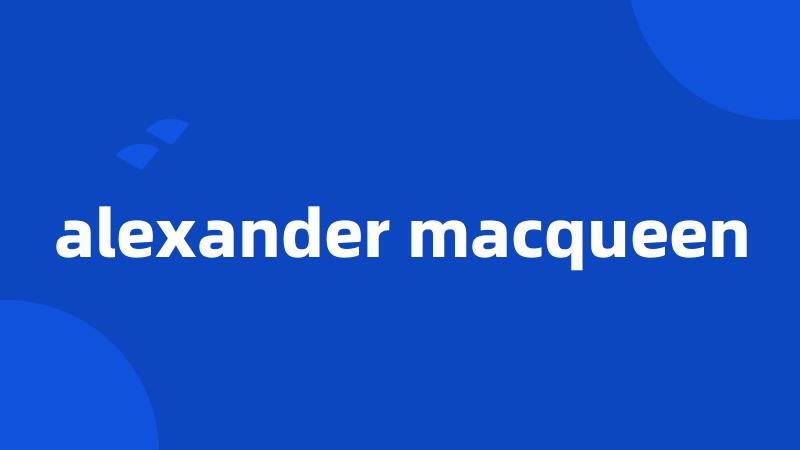 alexander macqueen