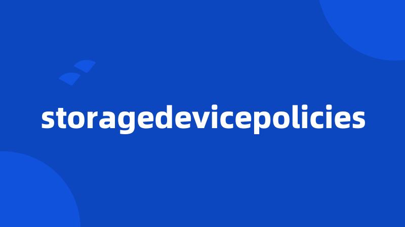storagedevicepolicies