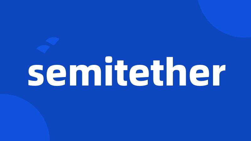 semitether