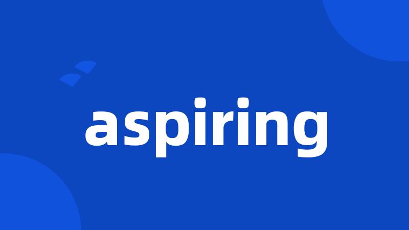 aspiring
