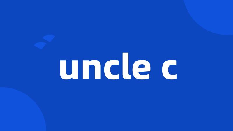 uncle c
