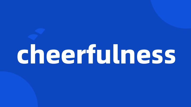 cheerfulness