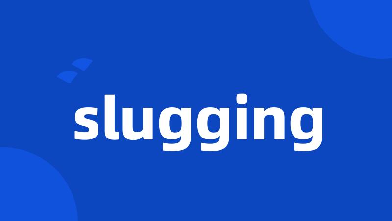 slugging