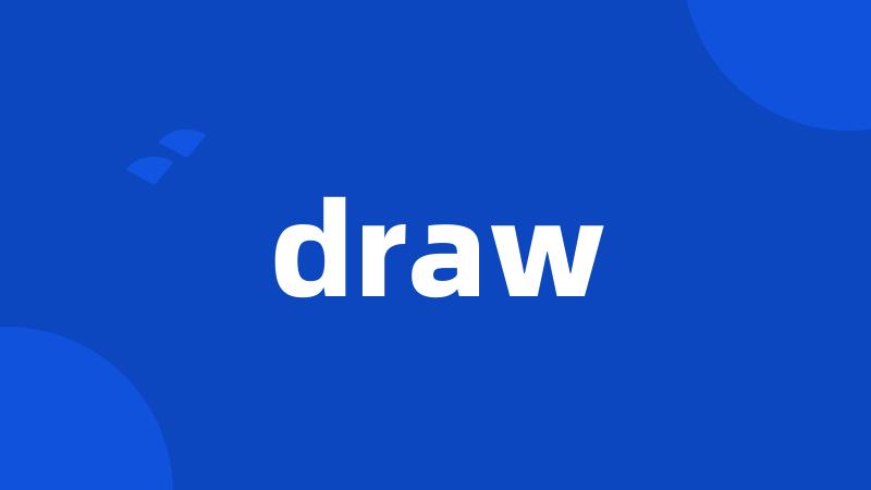 draw