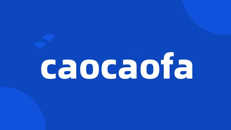 caocaofa