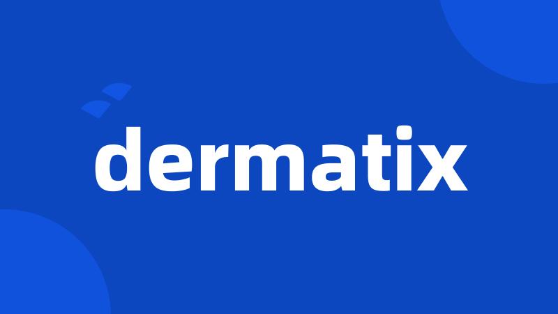 dermatix