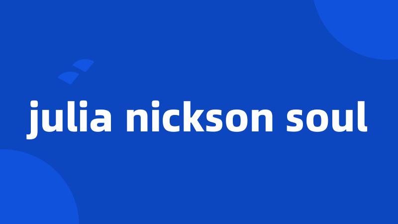 julia nickson soul