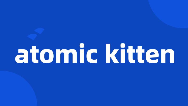 atomic kitten
