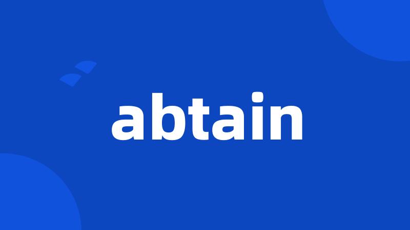 abtain