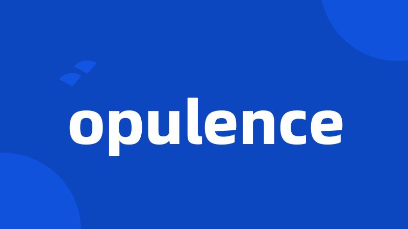opulence