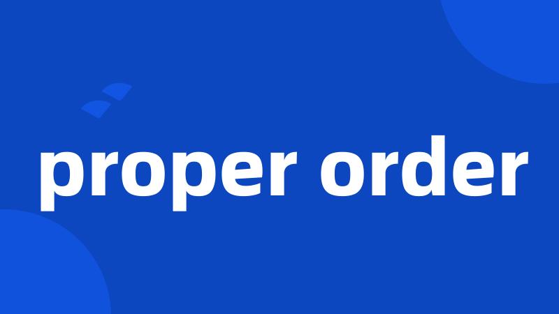 proper order