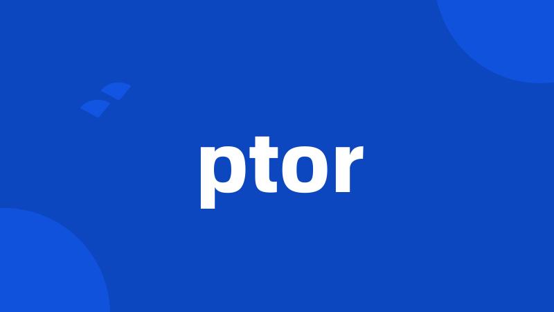 ptor