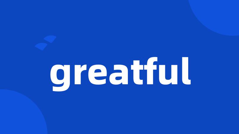 greatful