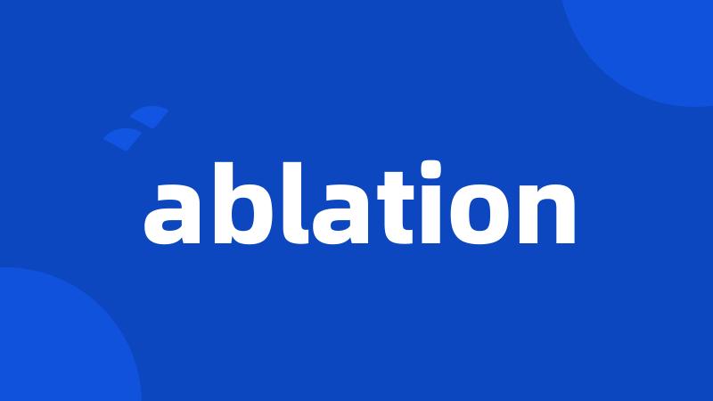 ablation