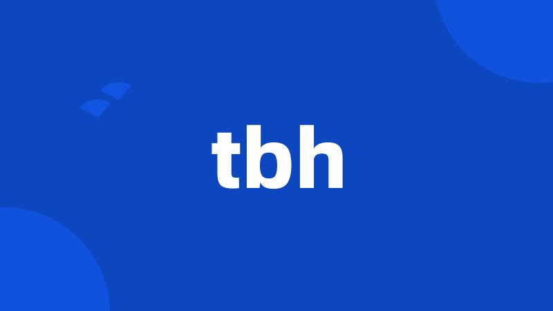 tbh