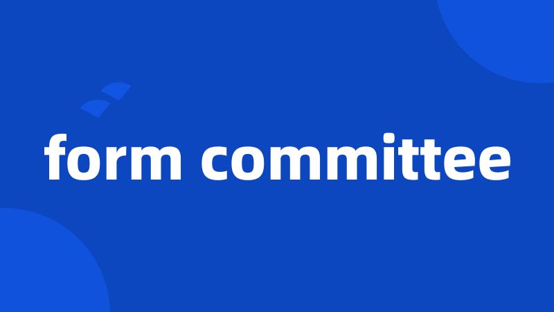 form committee