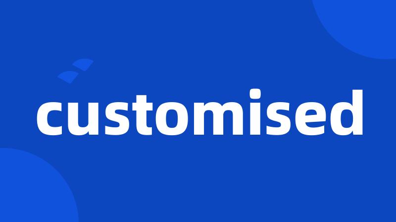 customised