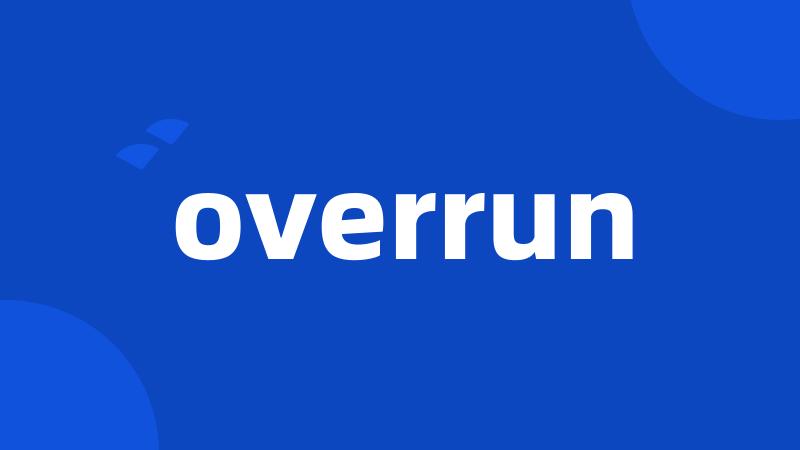 overrun